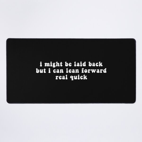 Item preview,  I Might Be Laid Back But I Can Lean Forward Real Quick - Funny quote designed and sold by CalroStudiio.
