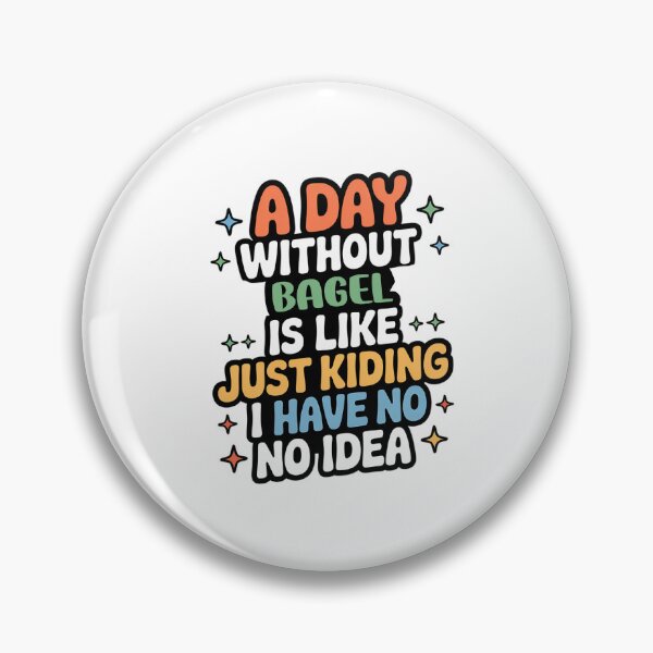 Item preview, A Day Without Bagel Is Like Just Kidding - Cool & Funny Bagel Lover designed and sold by Watsonarts.