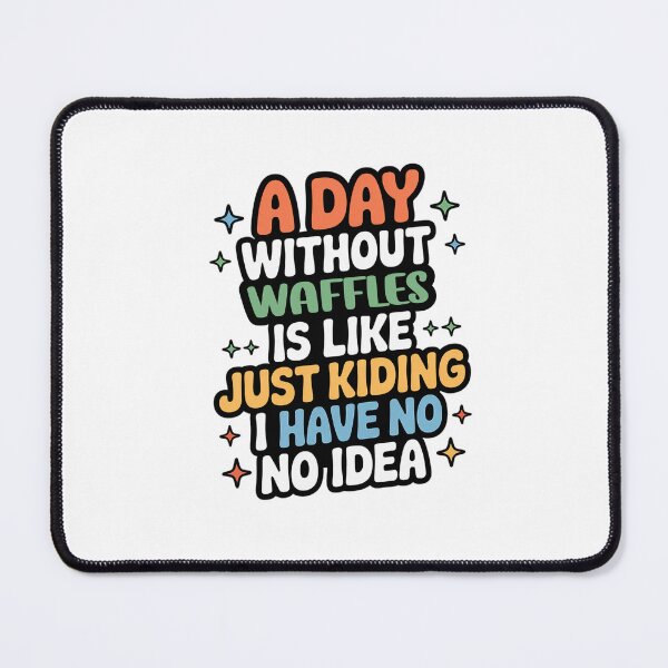 Item preview, A Day Without Waffles Is Like Just Kidding - Cool & Funny Waffles Lover designed and sold by Watsonarts.
