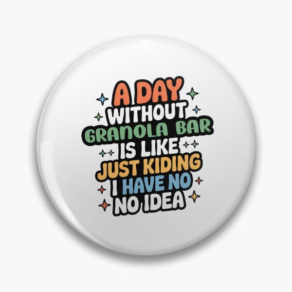 Item preview, A Day Without Granola Bar Is Like Just Kidding - Cool & Funny Granola Bar Lover designed and sold by Watsonarts.