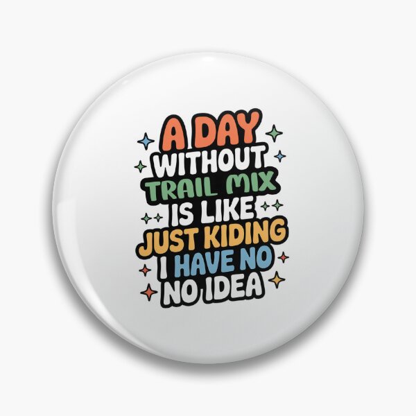 Item preview, A Day Without Trail Mix Is Like Just Kidding - Cool & Funny Trail Mix Lover designed and sold by Watsonarts.