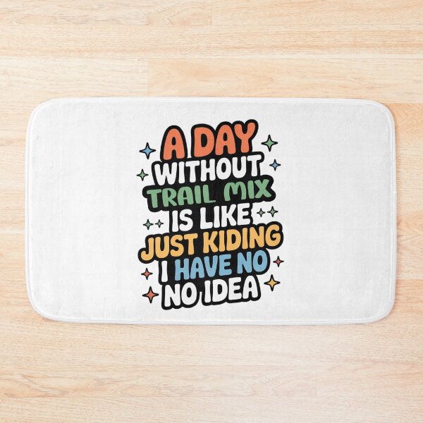 Item preview, A Day Without Trail Mix Is Like Just Kidding - Cool & Funny Trail Mix Lover designed and sold by Watsonarts.