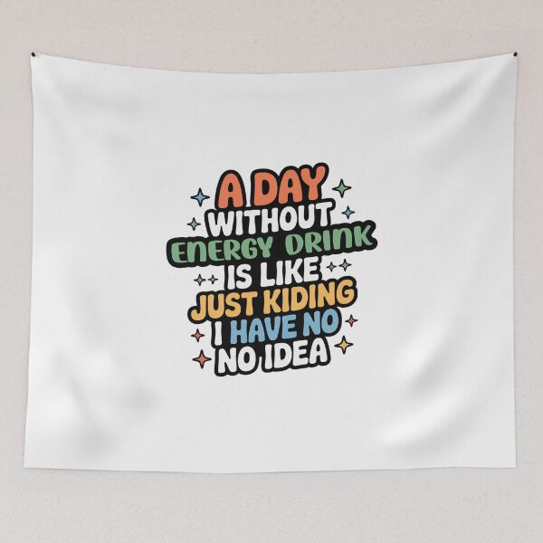 Item preview, A Day Without Energy Drink Is Like Just Kidding - Cool & Funny Energy Drink Lover designed and sold by Watsonarts.