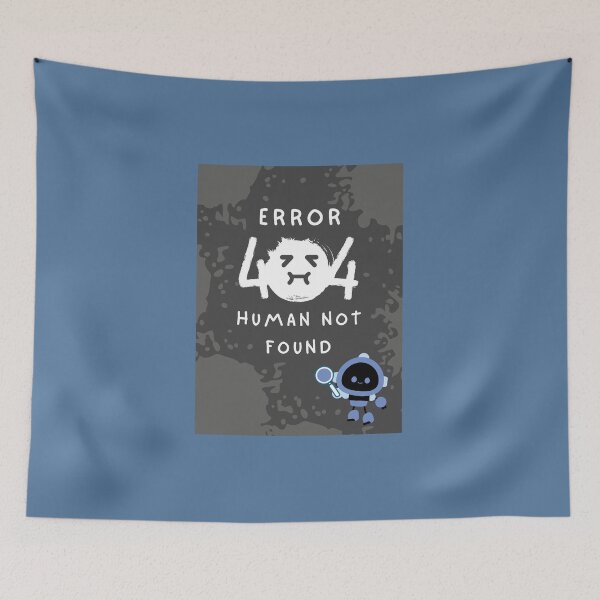 Item preview, Error 404 "Human not found" designed and sold by Chachipiluly.