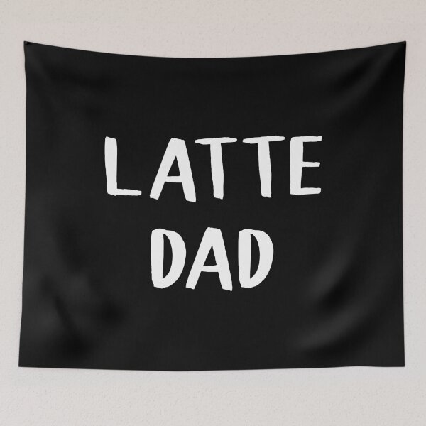 Item preview, Latte Dad designed and sold by teesaurus.