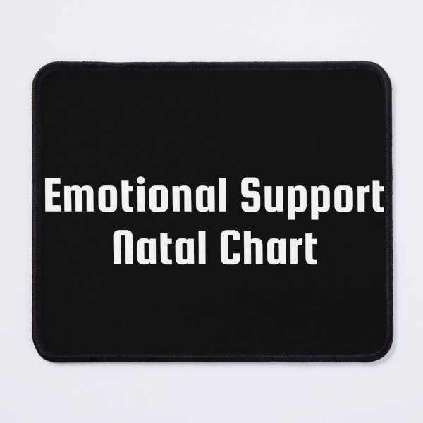 Item preview, Emotional Support Natal Chart designed and sold by Ninjacatoff.