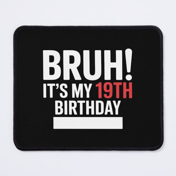 Item preview, Bruh It's My 19th Birthday Sign My 19 Year Old 1 designed and sold by NeomiStoreSS.