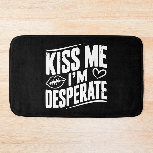 Item preview, Kiss Me I’m Desperate designed and sold by Frank Ring.