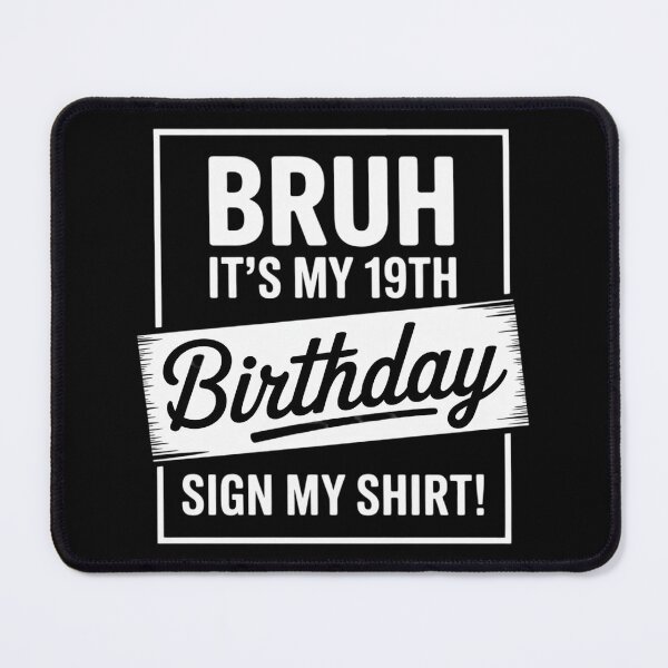 Item preview, Bruh It's My 19th Birthday Sign My 19 Years Old Bday designed and sold by NeomiStoreSS.
