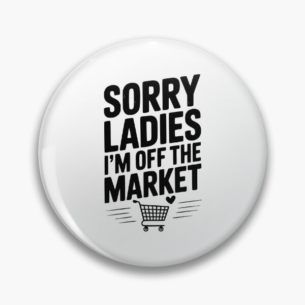 Item preview, Sorry Ladies I’m Off The Market designed and sold by Frank Ring.