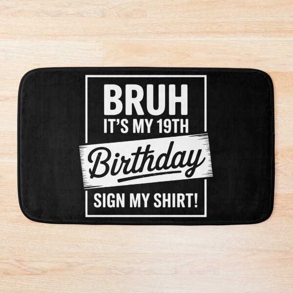 Item preview, Bruh It's My 19th Birthday Sign My 19 Years Old Bday  designed and sold by NeomiStoreSS.