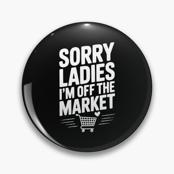 Item preview, Sorry Ladies I’m Off The Market designed and sold by Frank Ring.