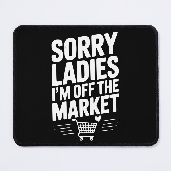 Item preview, Sorry Ladies I’m Off The Market designed and sold by Frank Ring.