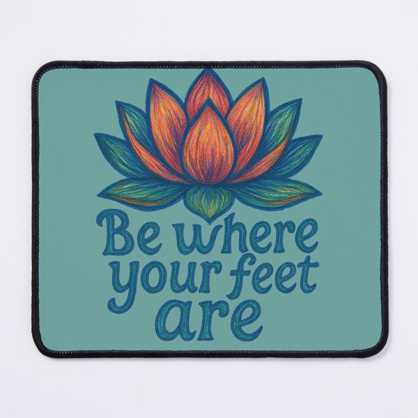 Item preview, Be Where your Feet Are Lotus Flower designed and sold by FrictionMaxxing.