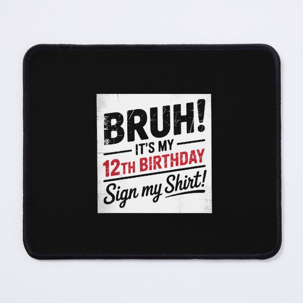 Item preview, 12 Year Old Bruh It's My 12th Birthday Sign My designed and sold by ClassicAnthony.