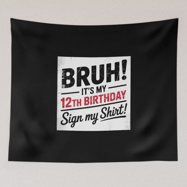 Item preview, 12 Year Old Bruh It's My 12th Birthday Sign My  designed and sold by ClassicAnthony.