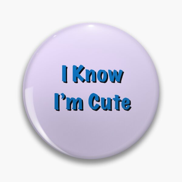 Item preview, I know I’m Cute designed and sold by HuiCreations.