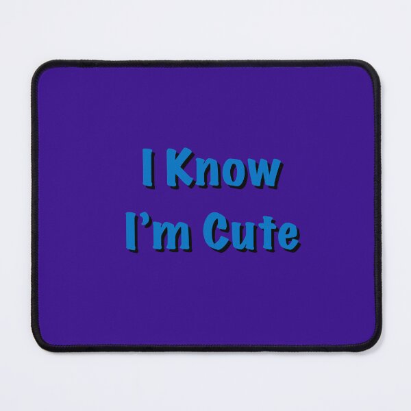 Item preview, I know I’m Cute designed and sold by HuiCreations.