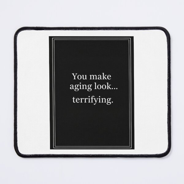 Item preview, You make aging look.. terrifying Birthday cake gift christmas meme prank funny weird designed and sold by CheeseBlueprint.