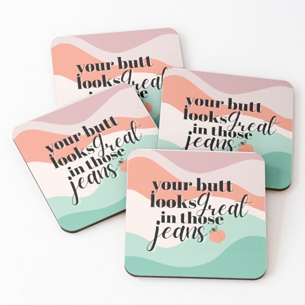 Item preview, Your butt looks great in those jeans designed and sold by authorbrgoodwin.