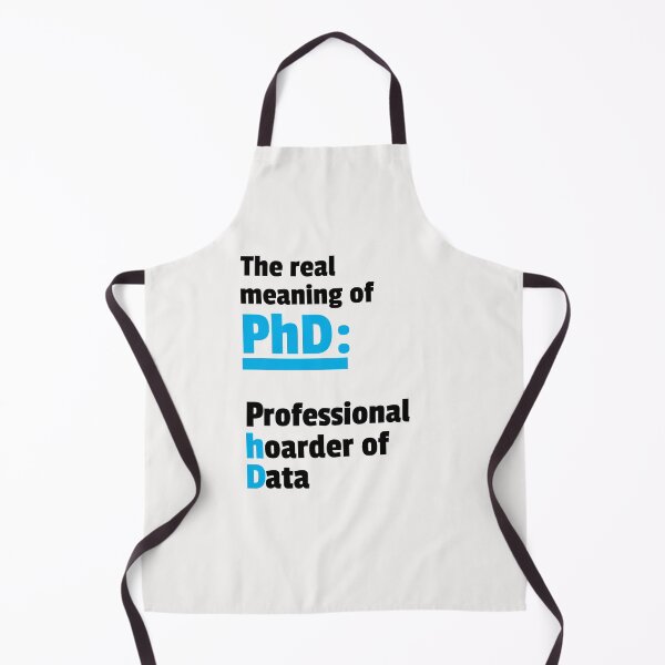 Item preview, The real meaning of PhD: Professional hoarder of Data designed and sold by SunshinMornings.