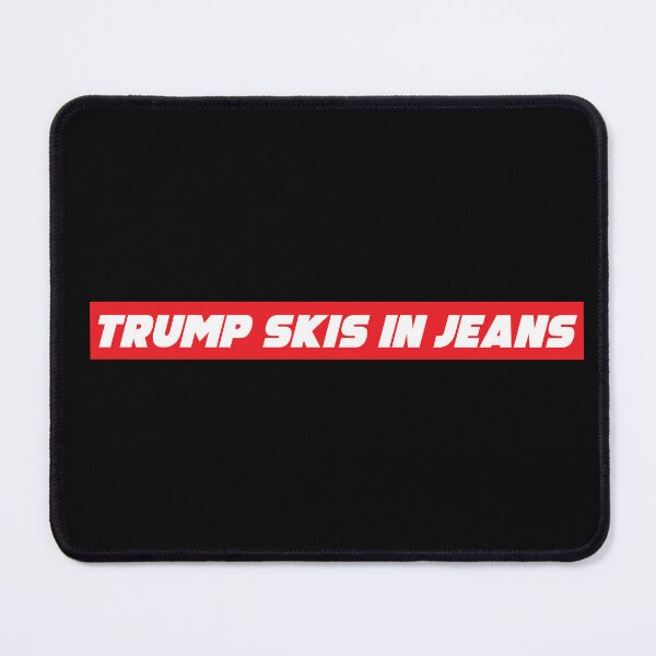 Item preview, Trump Skis in Jeans designed and sold by dDeSigner22.