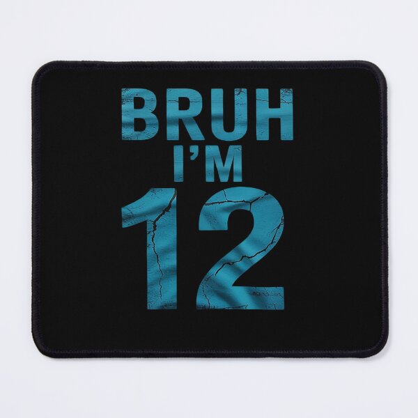 Item preview, Bruh I'm 12 It's My 12th Birthday 12 Year Old Birthday 1 designed and sold by BeetleMalon.