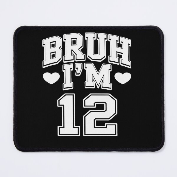 Item preview, Bruh I'm 12 It's My 12th Birthday 12 Year Old Birthday designed and sold by BeetleMalon.