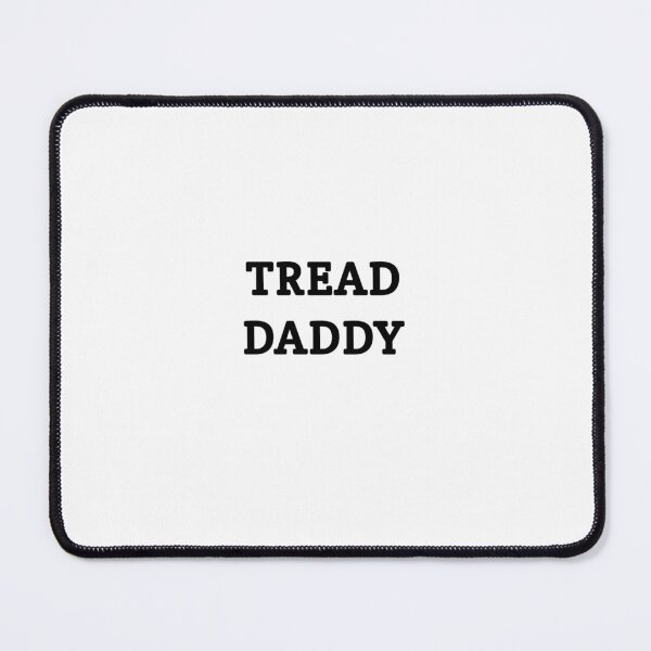 Item preview, Tread daddy  designed and sold by MKshoper.