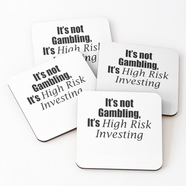 Item preview, It's not gambling It's high risk investing designed and sold by rioferdee.