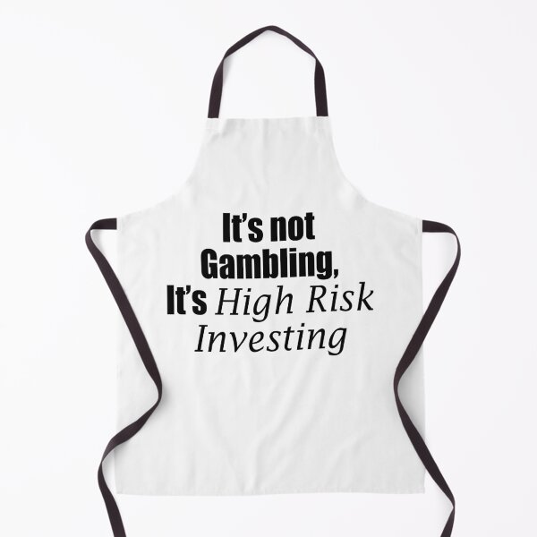 Item preview, It's not gambling It's high risk investing designed and sold by rioferdee.