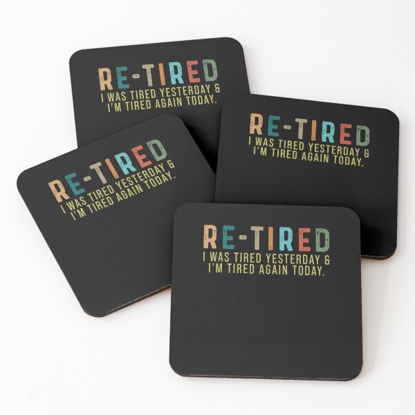 Item preview, Re-Tired I was Tired Yesterday and I’m Tired Again Today designed and sold by rioferdee.