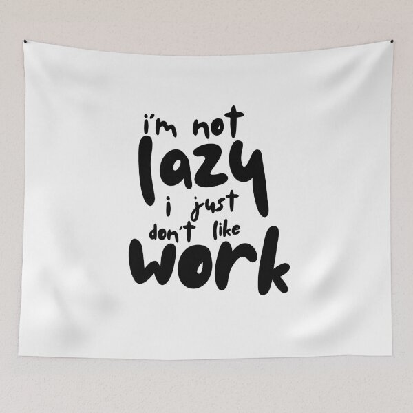 Item preview, Im not Lazy i dont like Work designed and sold by proviax.