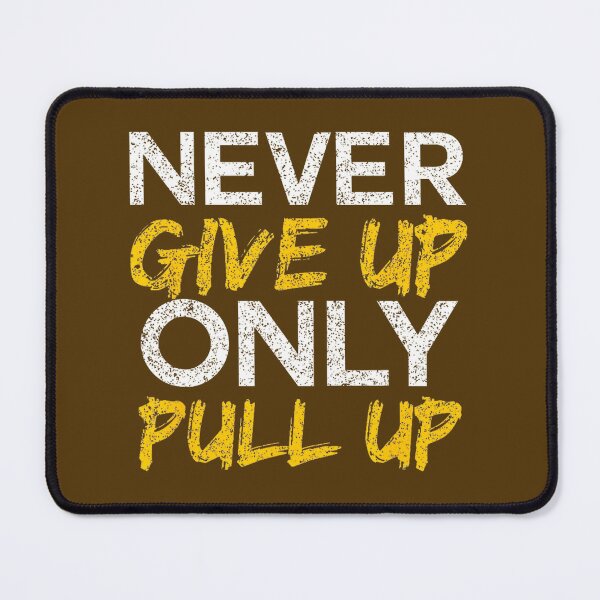 Item preview, Never Give Up Pull Up Workout Motivation By Merch, Limited Edition, Perfect Gift For You And Friend designed and sold by floresuvart.