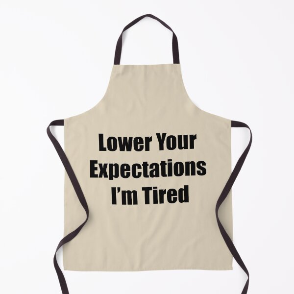 Item preview, Lower Your Expectations — I’m Tired designed and sold by rere-az.