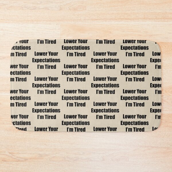 Item preview, Lower Your Expectations — I’m Tired designed and sold by rere-az.