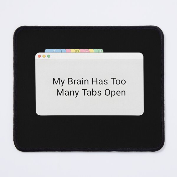 Item preview, My Brain Has Too Many Tabs Open – Overthinker Shirt designed and sold by MofazStyle.