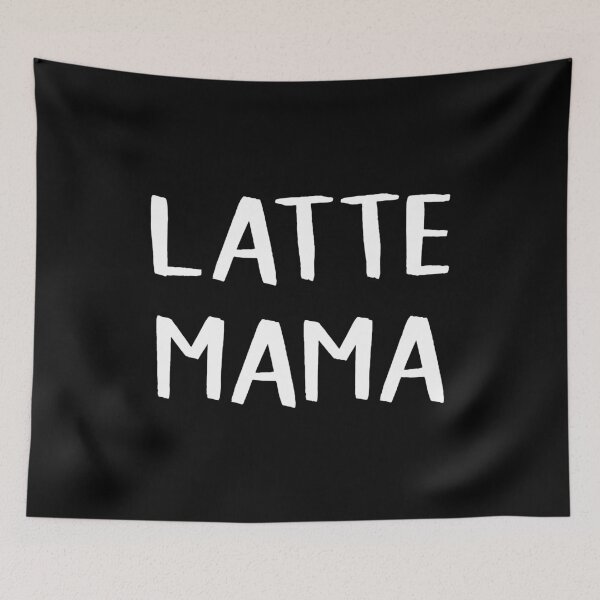 Item preview, Latte Mama designed and sold by teesaurus.