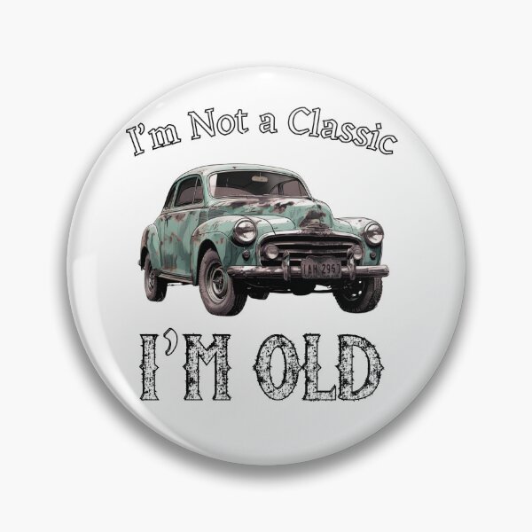 Item preview, I'm Not Classic I'm Old designed and sold by Lemilemi.