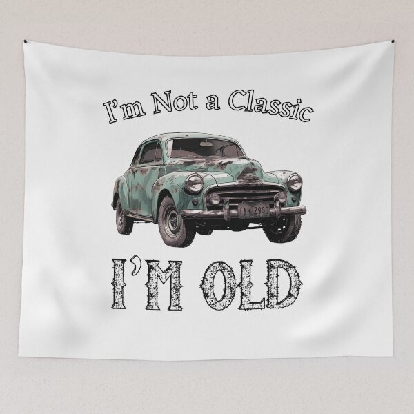 Item preview, I'm Not Classic I'm Old designed and sold by Lemilemi.
