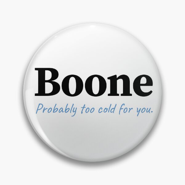 Item preview, Boone, too cold for you designed and sold by Mtnr69.97.02.