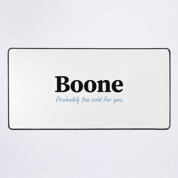 Item preview, Boone, too cold for you designed and sold by Mtnr69.97.02.