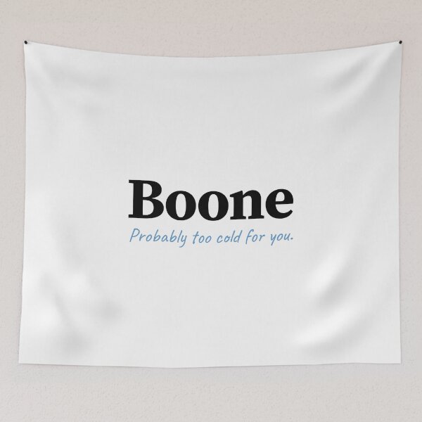 Item preview, Boone, too cold for you designed and sold by Mtnr69.97.02.