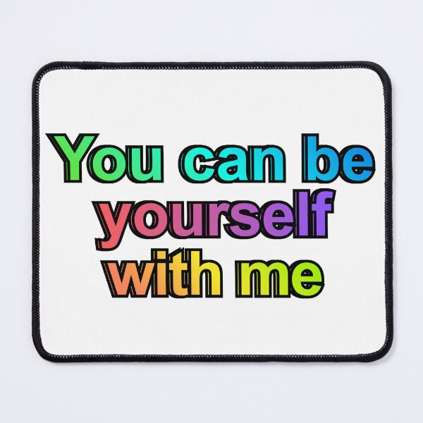 Item preview, You Can Be Yourself With Me designed and sold by Sapphic-Charm.