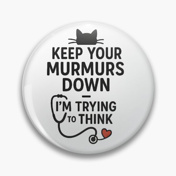 Item preview, Keep Your Murmurs Down — Funny Veterinary Cardiology Quote designed and sold by Bettybee00.