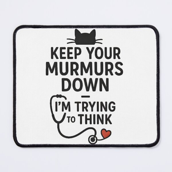 Item preview, Keep Your Murmurs Down — Funny Veterinary Cardiology Quote designed and sold by Bettybee00.
