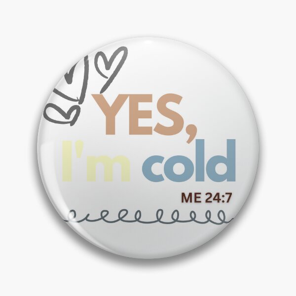 Item preview, Yes, I'm Cold Me 24:7 designed and sold by Allthecooltees.
