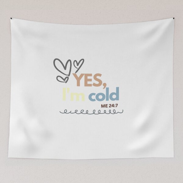 Item preview, Yes, I'm Cold Me 24:7 designed and sold by Allthecooltees.