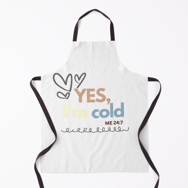 Item preview, Yes, I'm Cold Me 24:7 designed and sold by Allthecooltees.