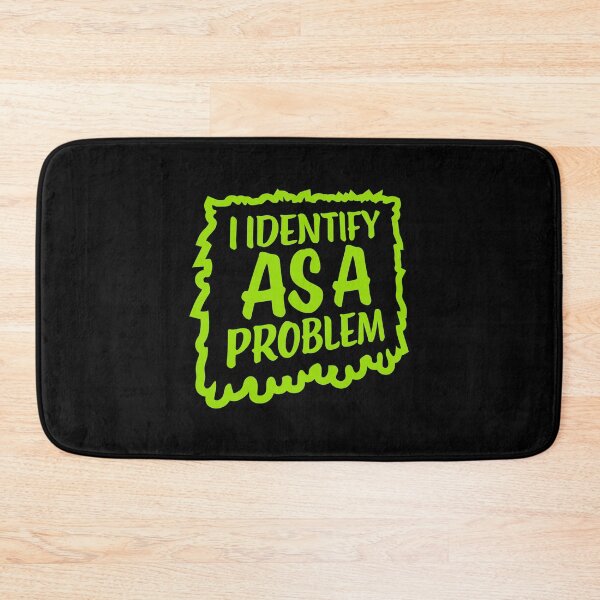 Item preview, I Identify as a Problem Statement Sassy Rebellious Humor designed and sold by shirt-o-mat.
